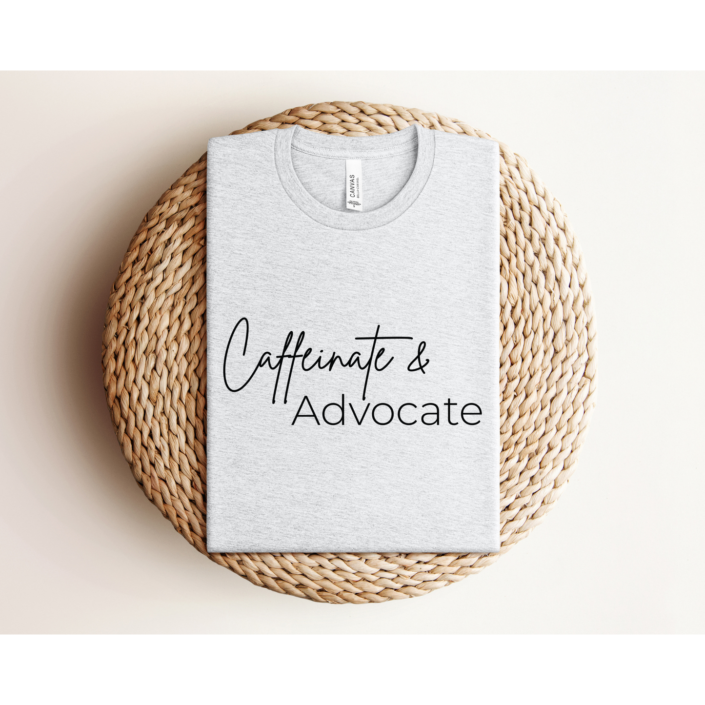 CAFFEINATE AND ADVOCATE | TEE | Bella + Canvas