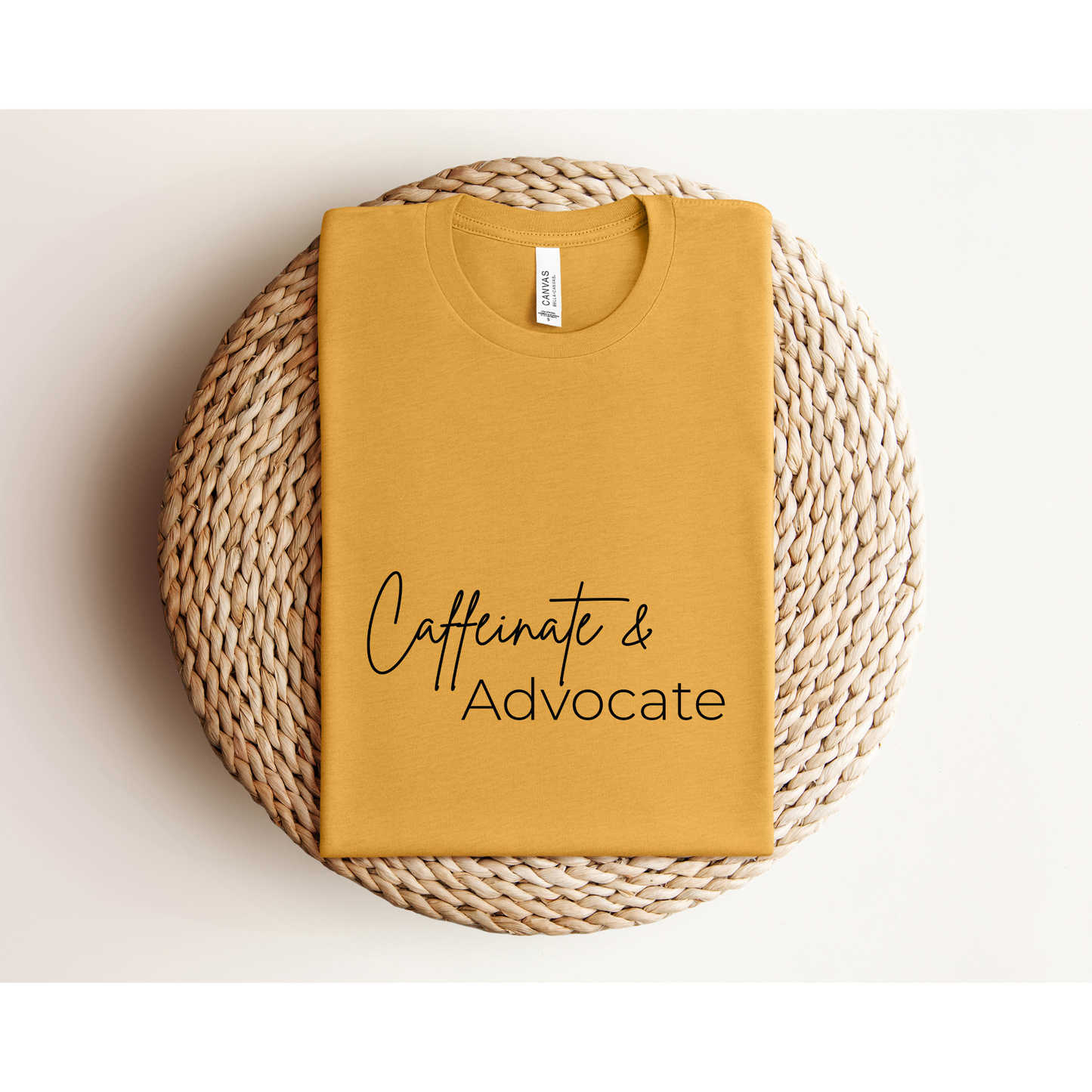 CAFFEINATE AND ADVOCATE | TEE | Bella + Canvas