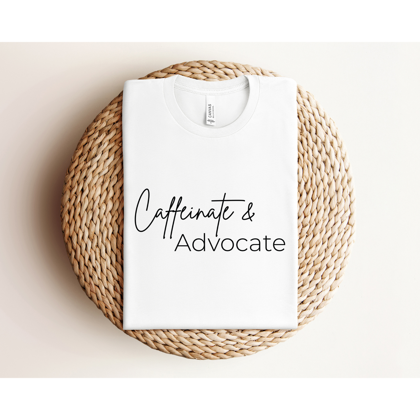 CAFFEINATE AND ADVOCATE | TEE | Bella + Canvas