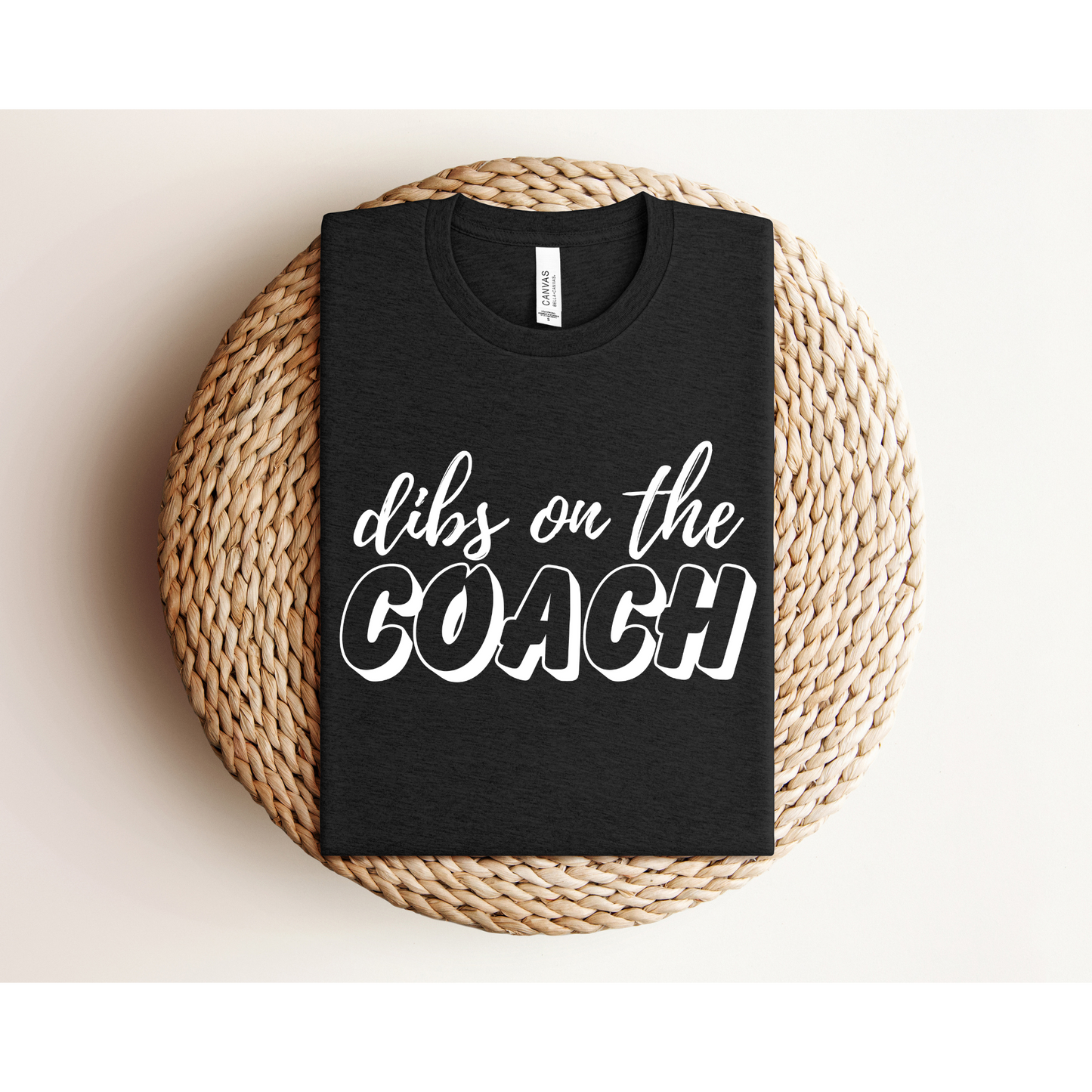 DIBS ON THE COACH | TEE | Bella + Canvas