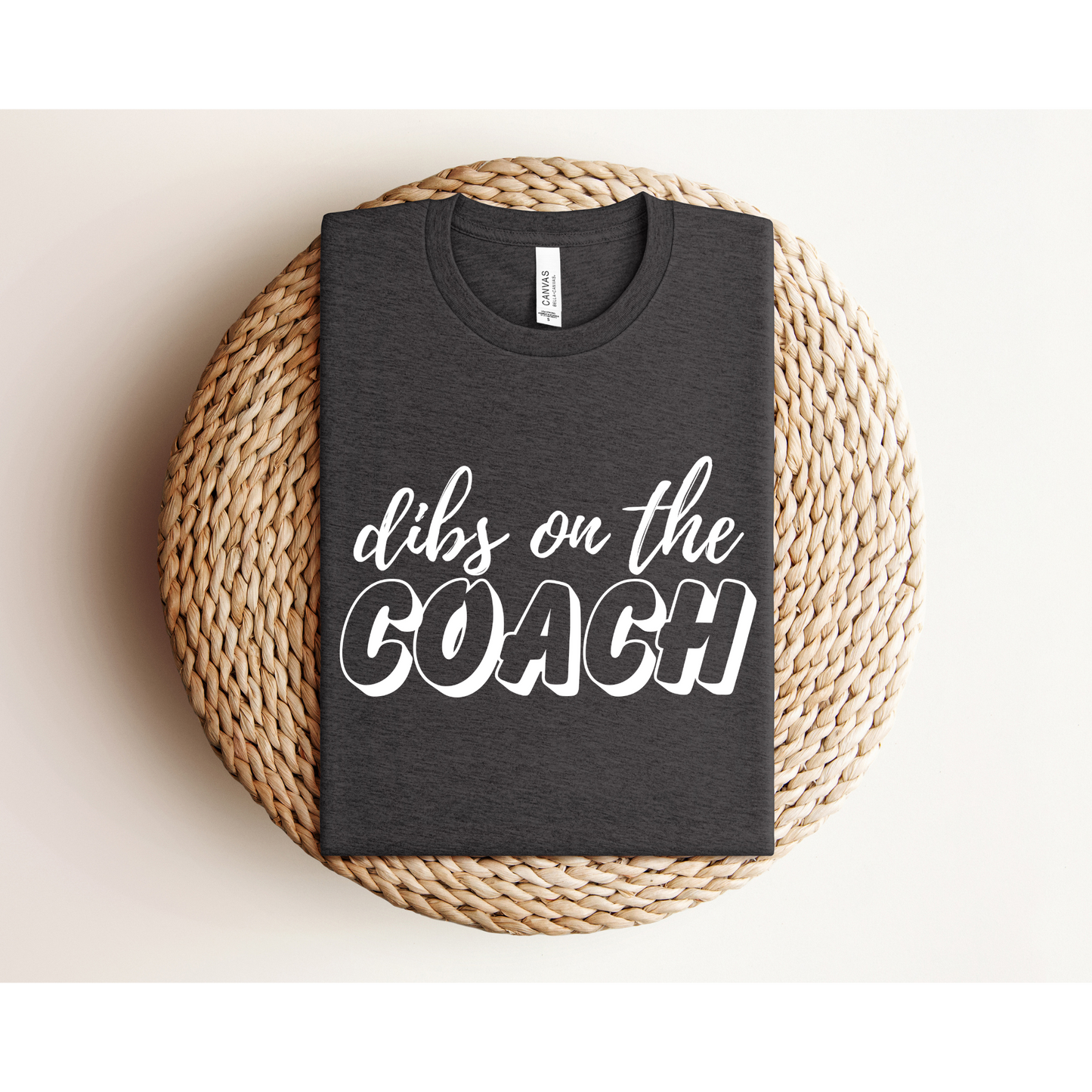 DIBS ON THE COACH | TEE | Bella + Canvas