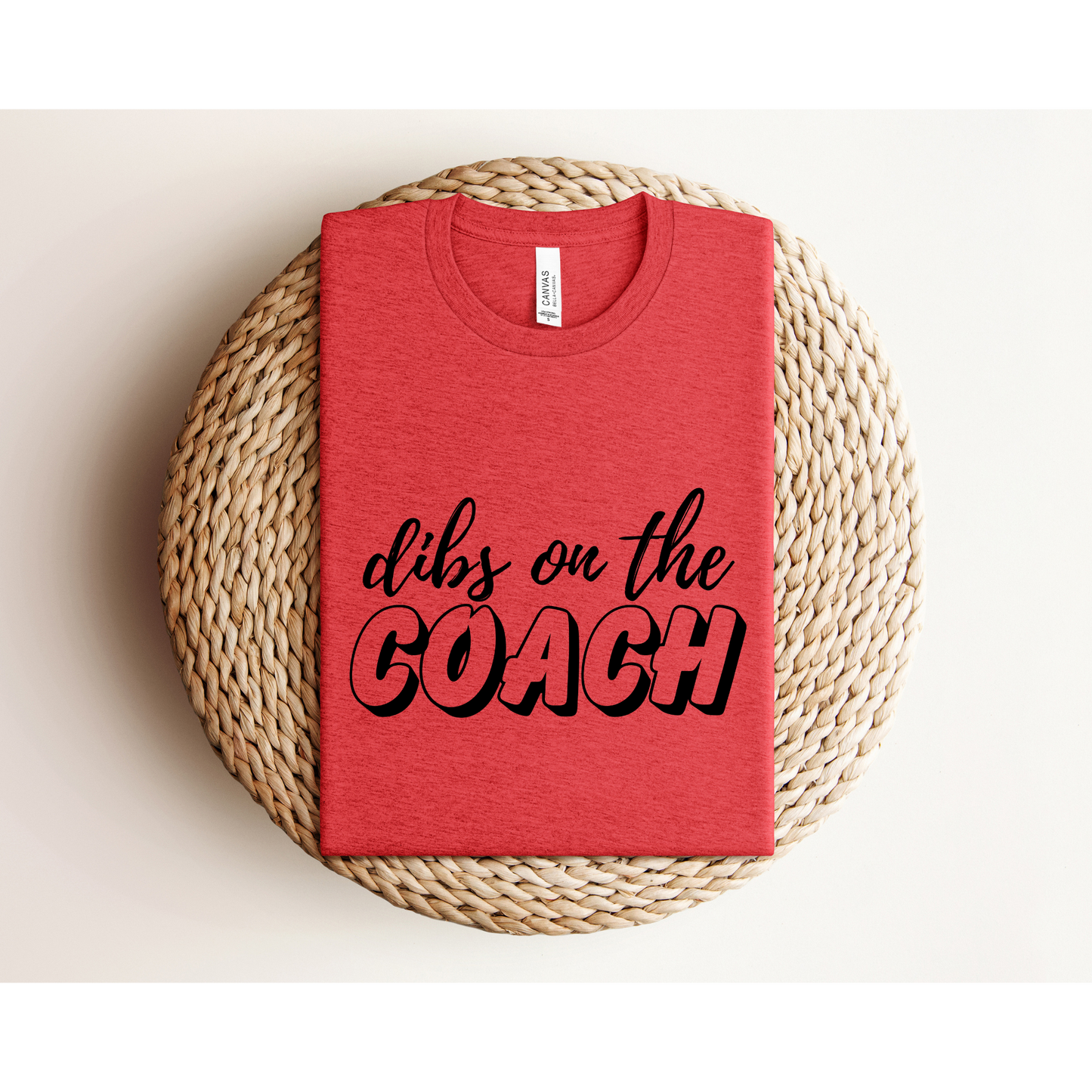 DIBS ON THE COACH | TEE | Bella + Canvas