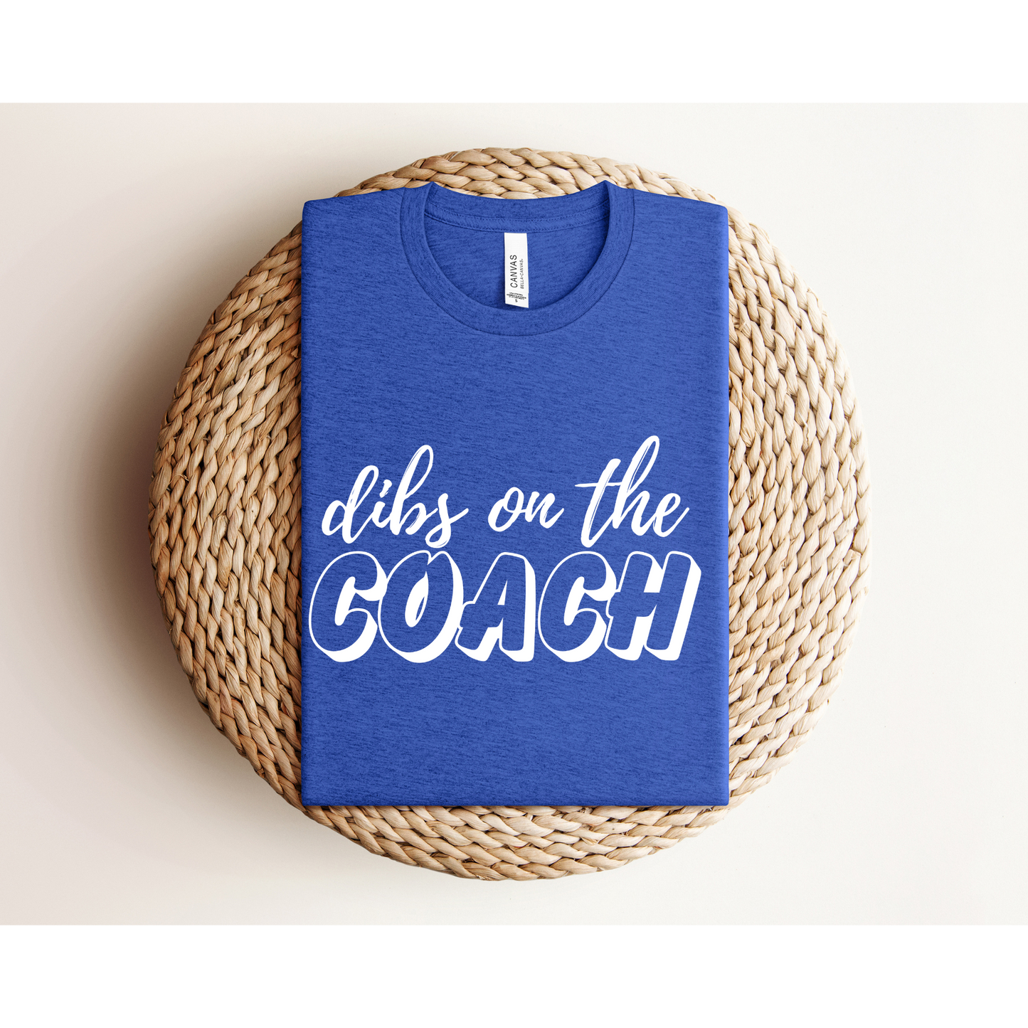 DIBS ON THE COACH | TEE | Bella + Canvas