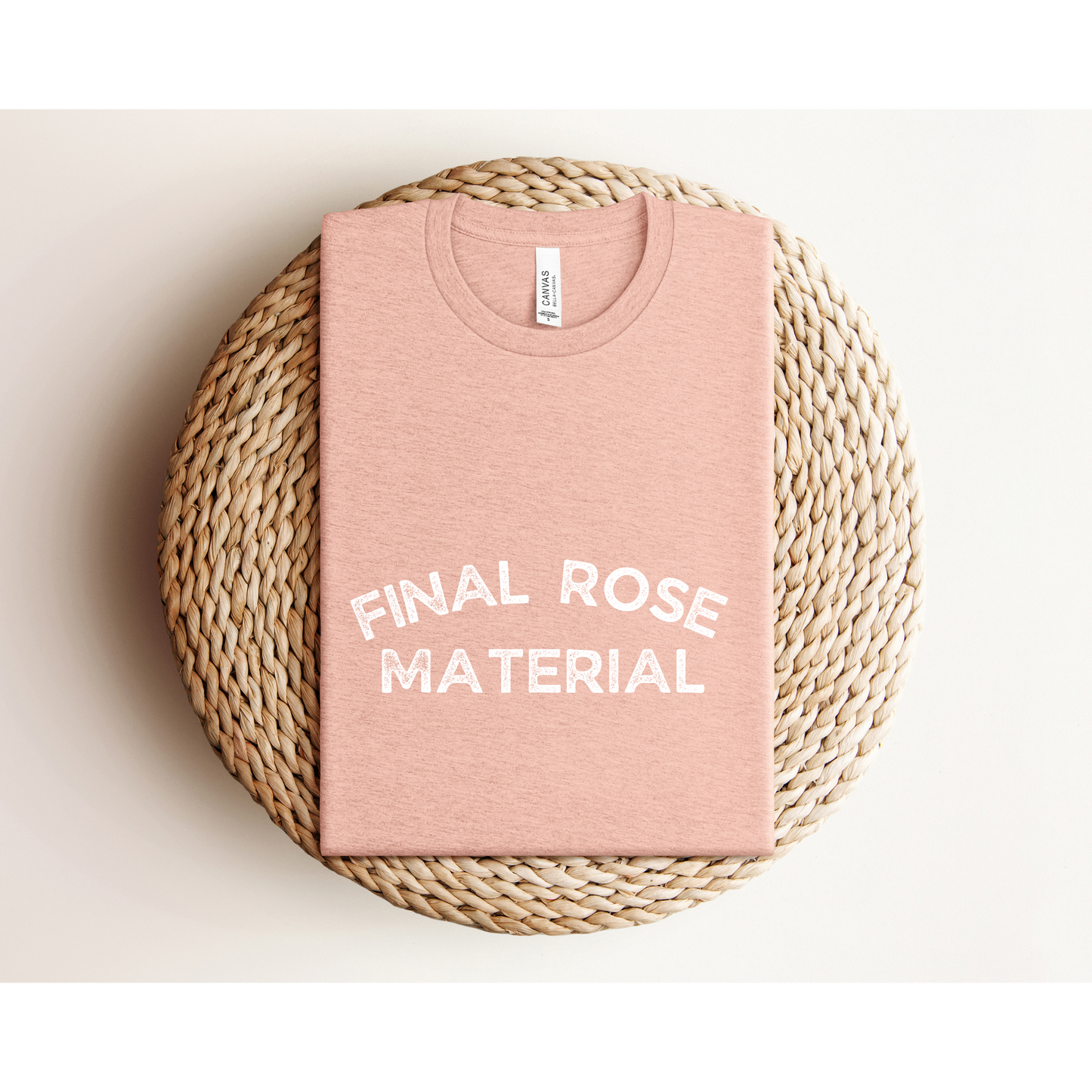 FINAL ROSE MATERIAL | TEE | Bachelor Nation | Bella + Canvas