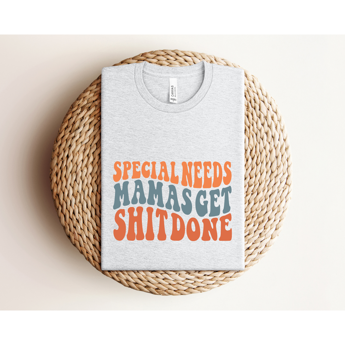 SPECIAL NEEDS MAMAS GET SHIT DONE | TEE | Bella+Canvas