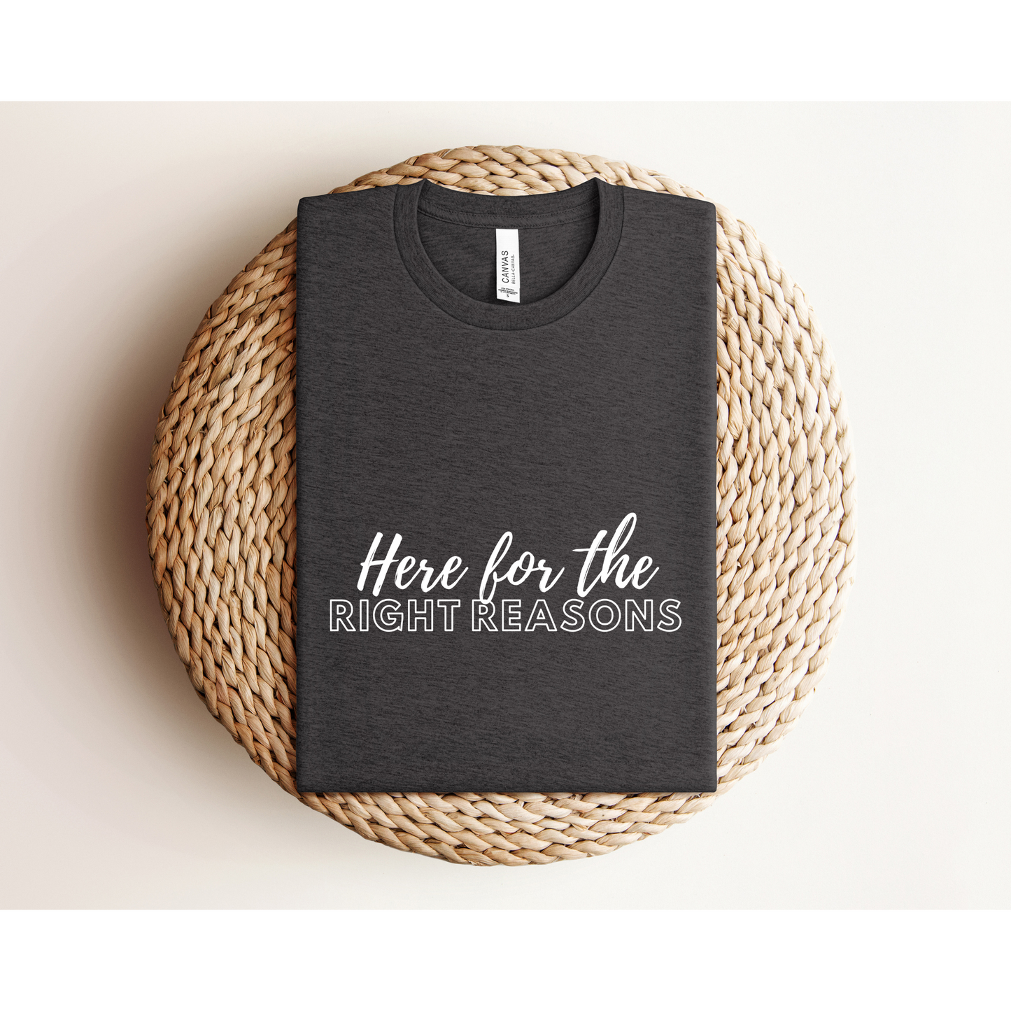 HERE FOR THE RIGHT REASONS | Bachelor Nation | TEE | Bella+Canvas