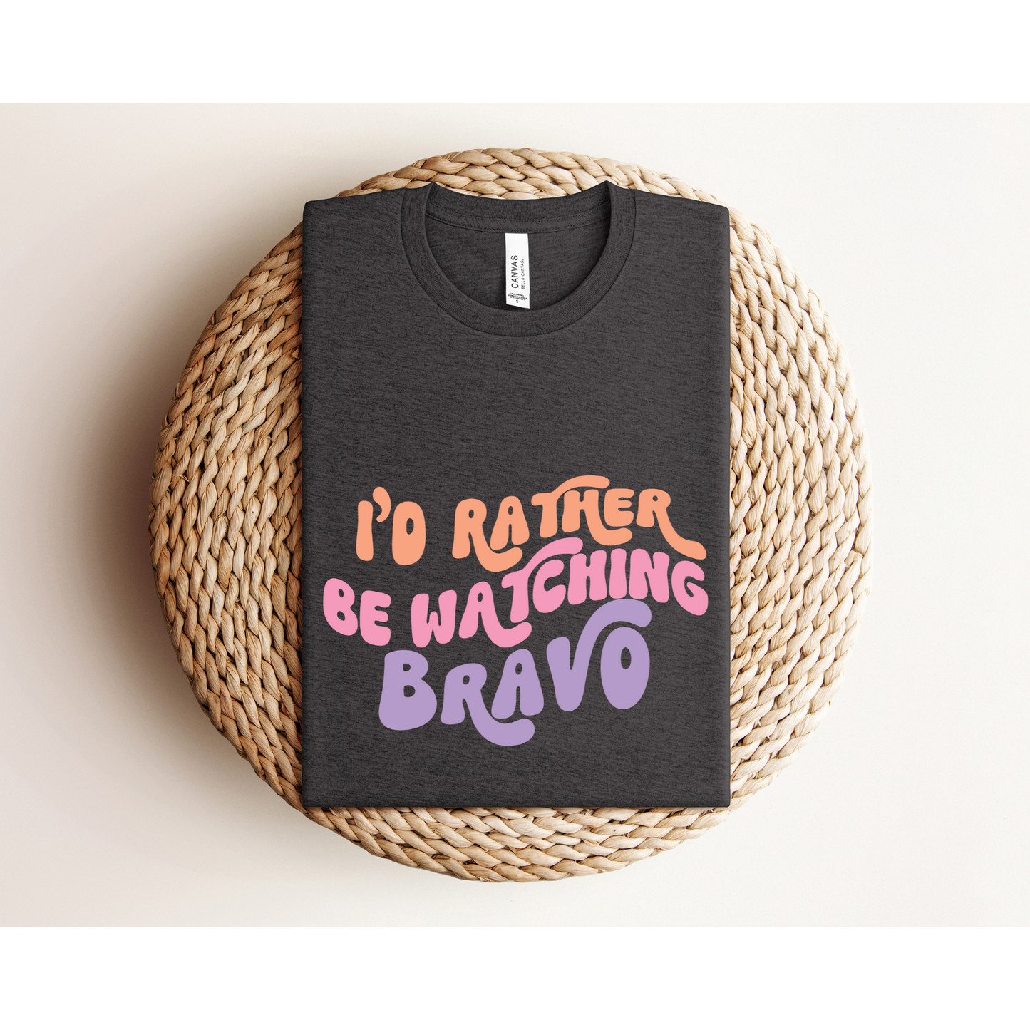 I'D RATHER BE WATCHING BRAVO | TEE | Reality TV Junkie | Bella + Canvas