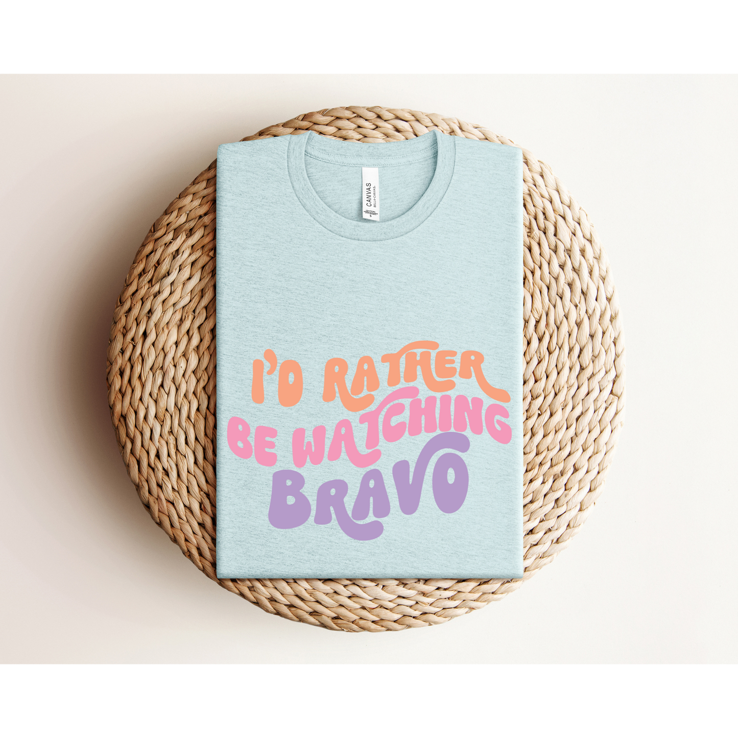 I'D RATHER BE WATCHING BRAVO | TEE | Reality TV Junkie | Bella + Canvas