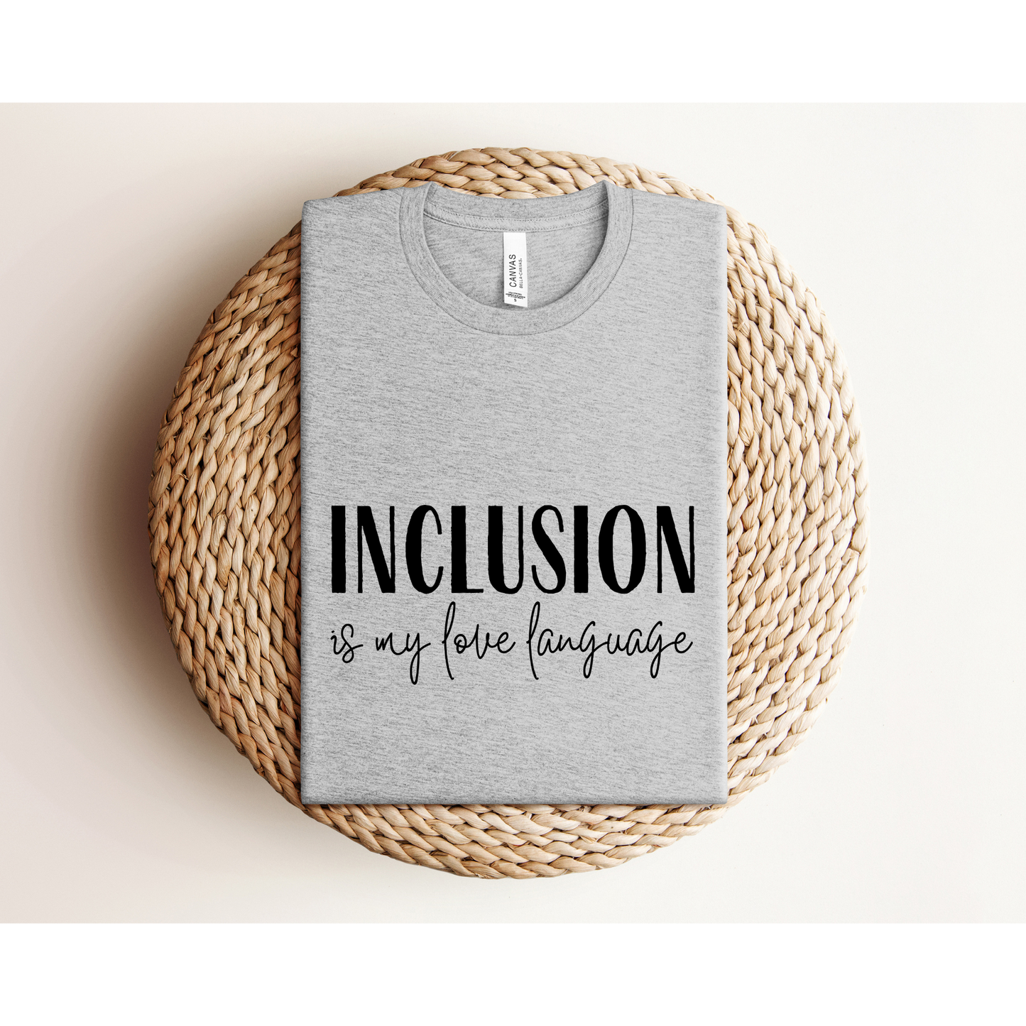 INCLUSION IS MY LOVE LANGUAGE | TEE | Bella + Canvas