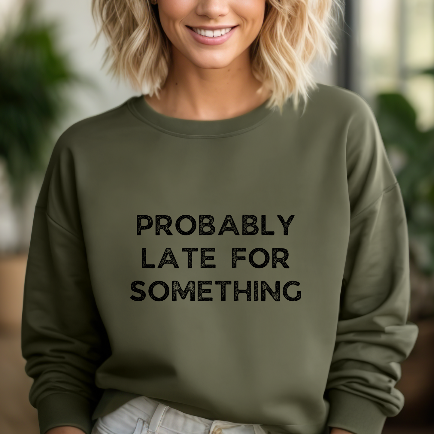 PROBABLY LATE FOR SOMETHING | SWEATSHIRT | Gildan