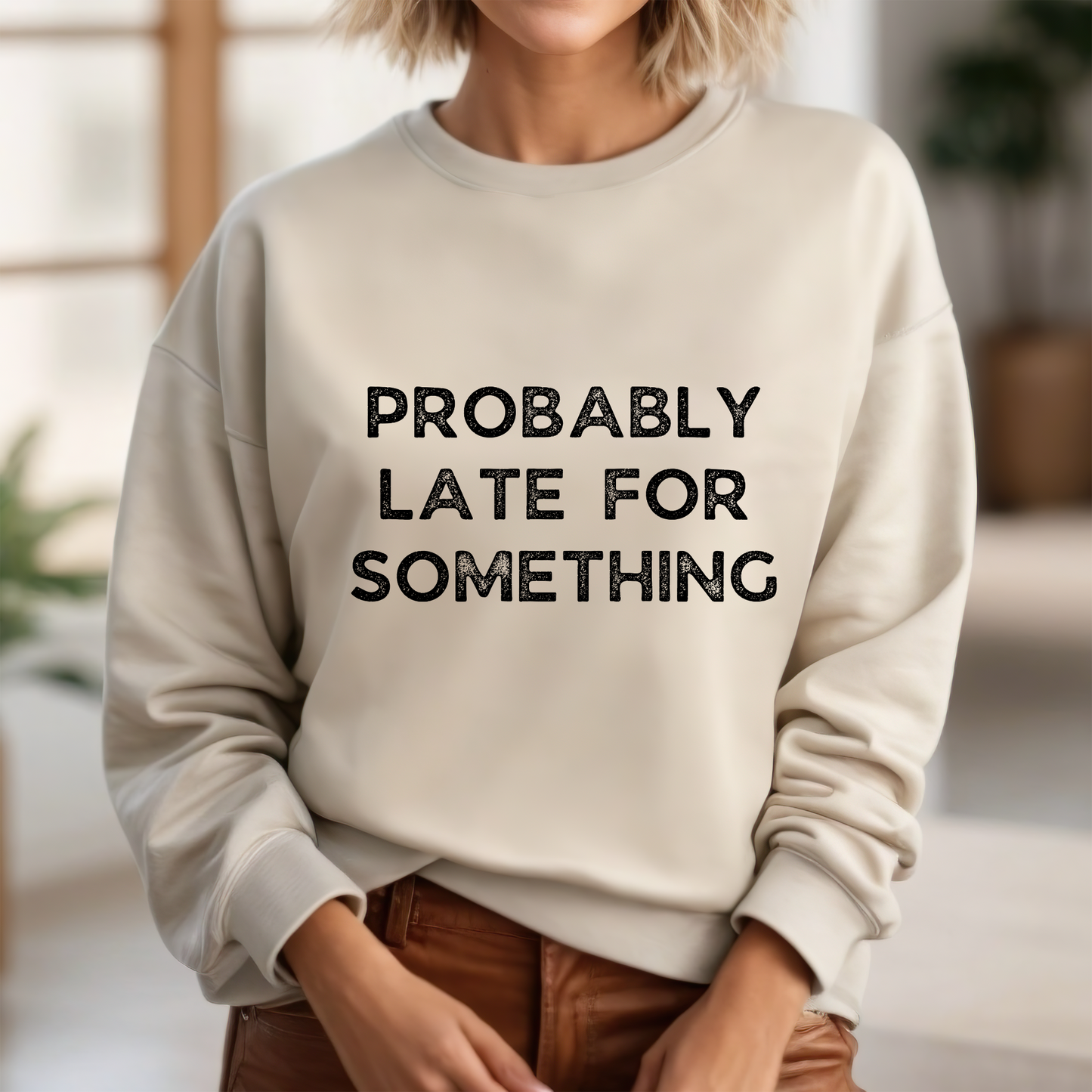 PROBABLY LATE FOR SOMETHING | SWEATSHIRT | Gildan