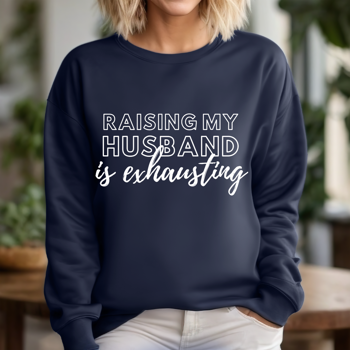 RAISING MY HUSBAND IS EXHAUSTING | SWEATSHIRT (| Gildan