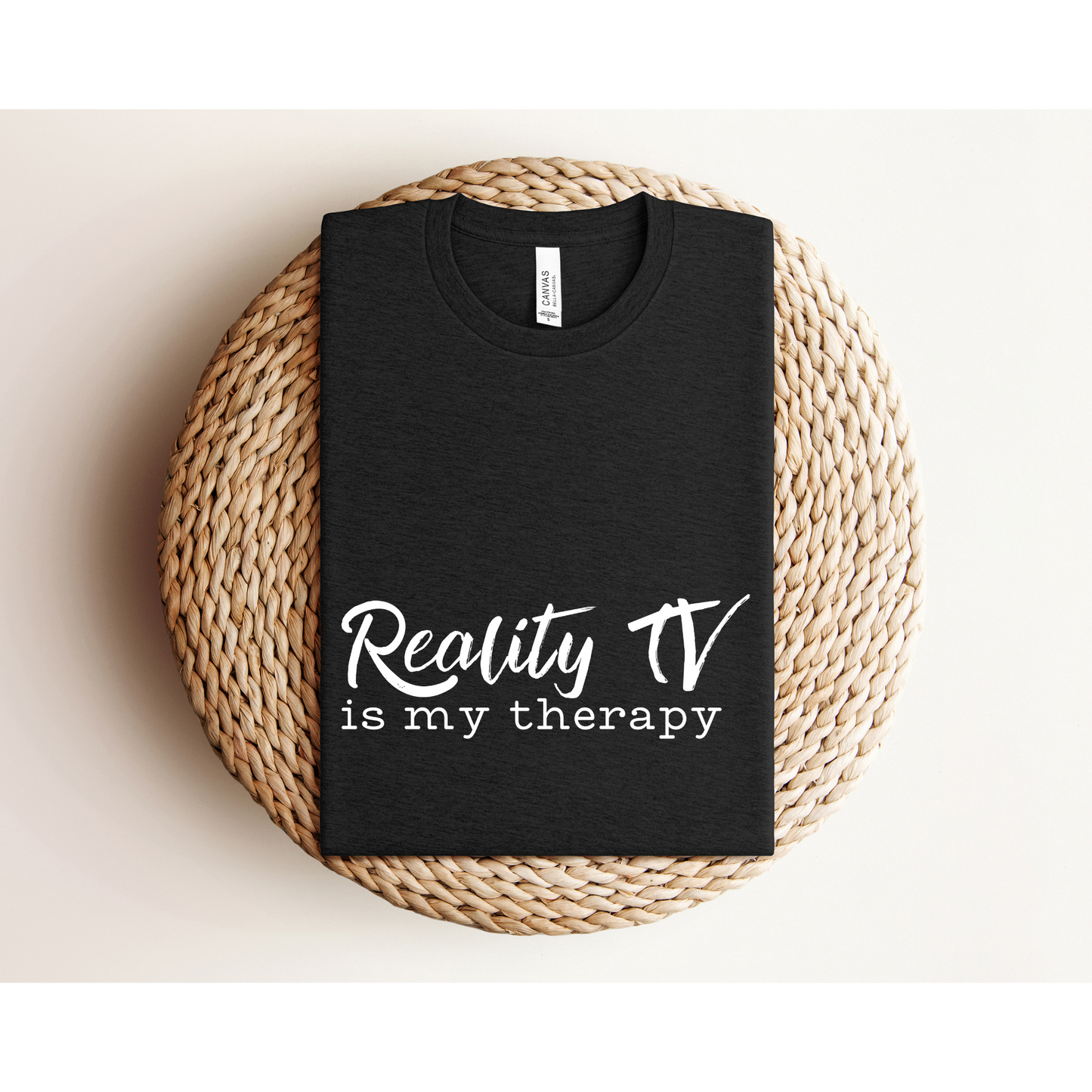 REALITY TV IS MY THERAPY | TEE | Bella + Canvas