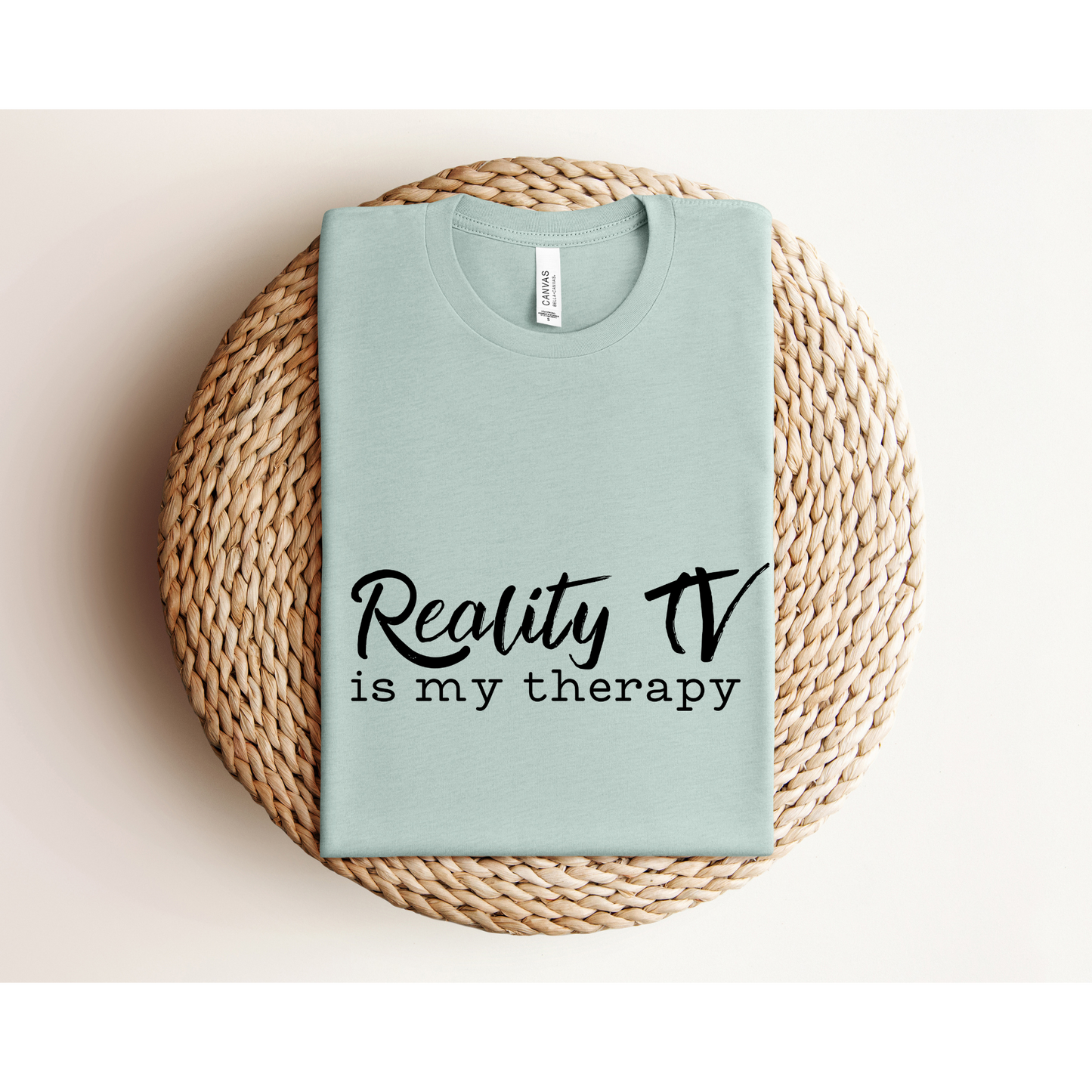 REALITY TV IS MY THERAPY | TEE | Bella + Canvas