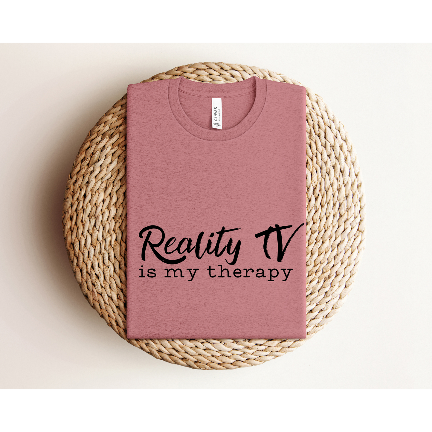 REALITY TV IS MY THERAPY | TEE | Bella + Canvas