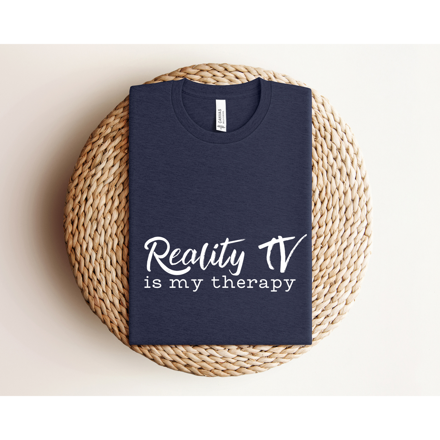 REALITY TV IS MY THERAPY | TEE | Bella + Canvas