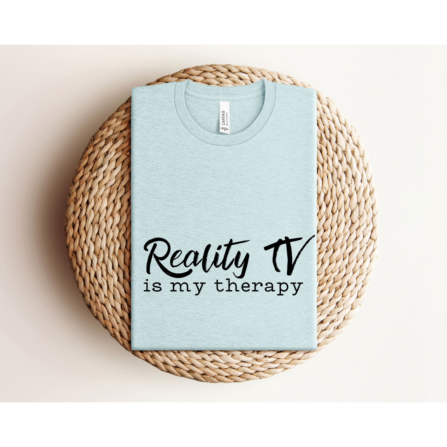 REALITY TV IS MY THERAPY | TEE | Bella + Canvas