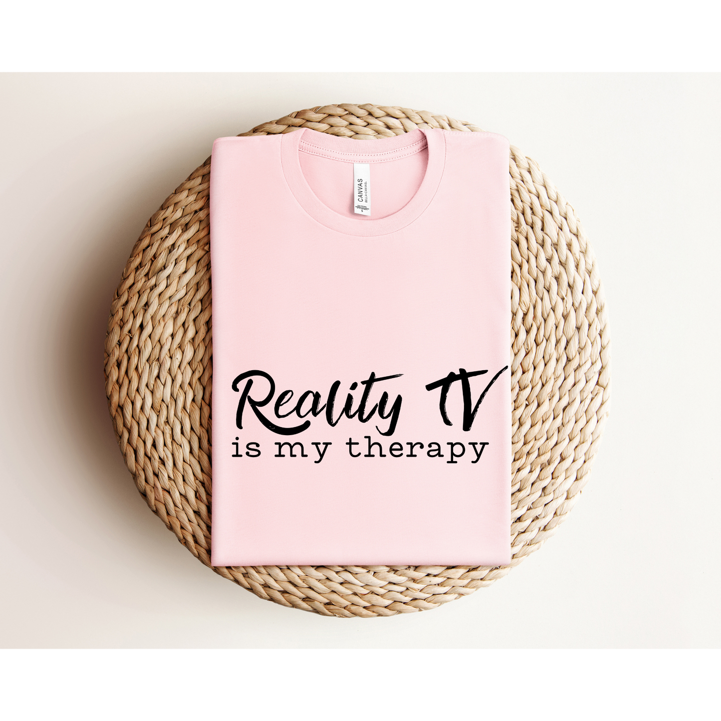 REALITY TV IS MY THERAPY | TEE | Bella + Canvas