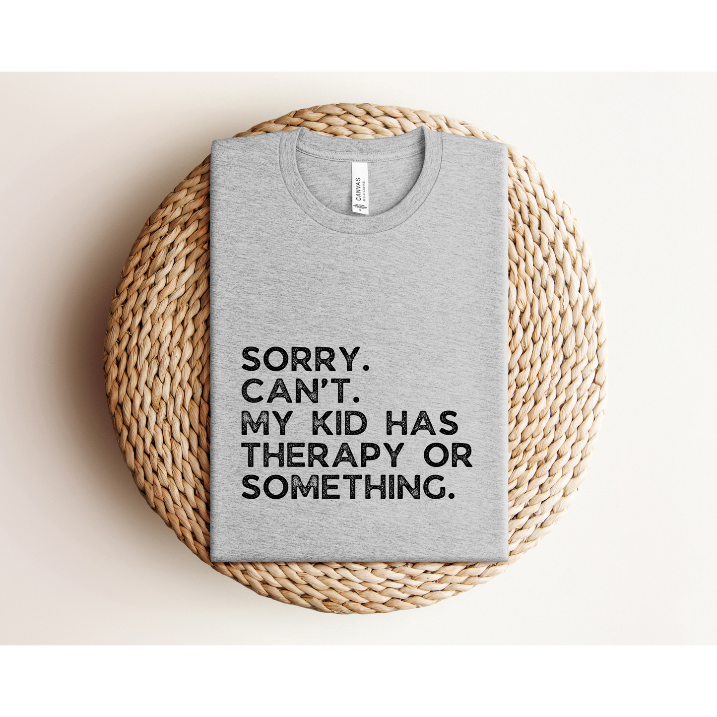 Sorry. Can't. Therapy | TEE | Bella+Canvas