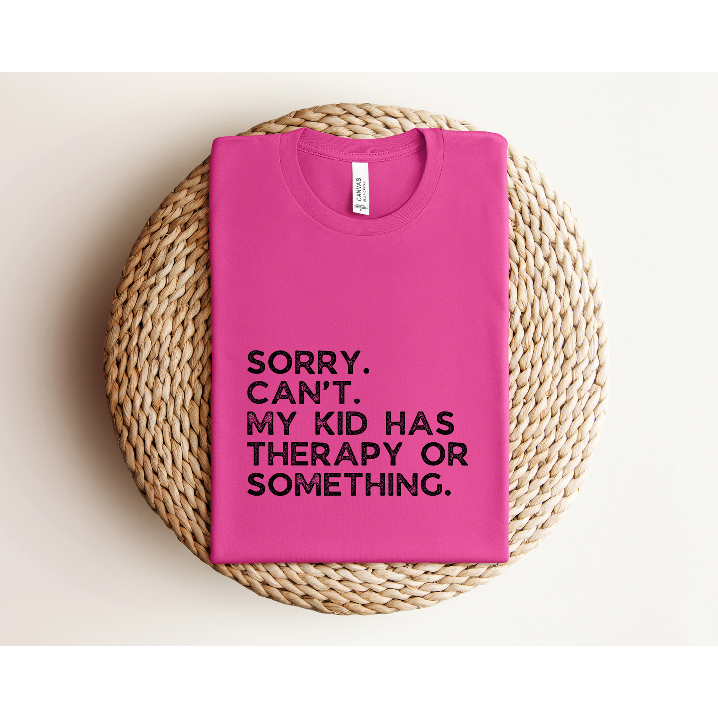 Sorry. Can't. Therapy | TEE | Bella+Canvas