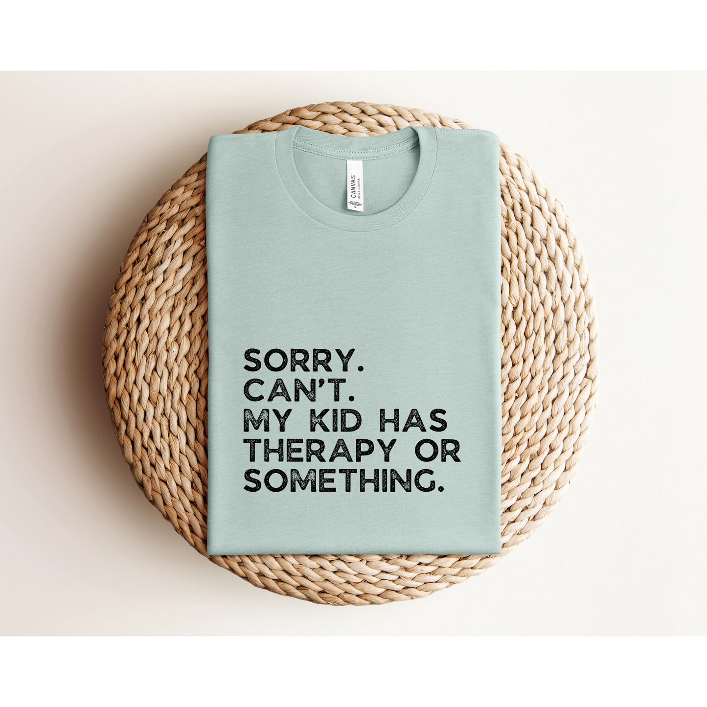 Sorry. Can't. Therapy | TEE | Bella+Canvas