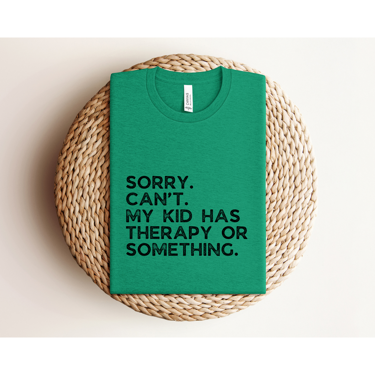 Sorry. Can't. Therapy | TEE | Bella+Canvas