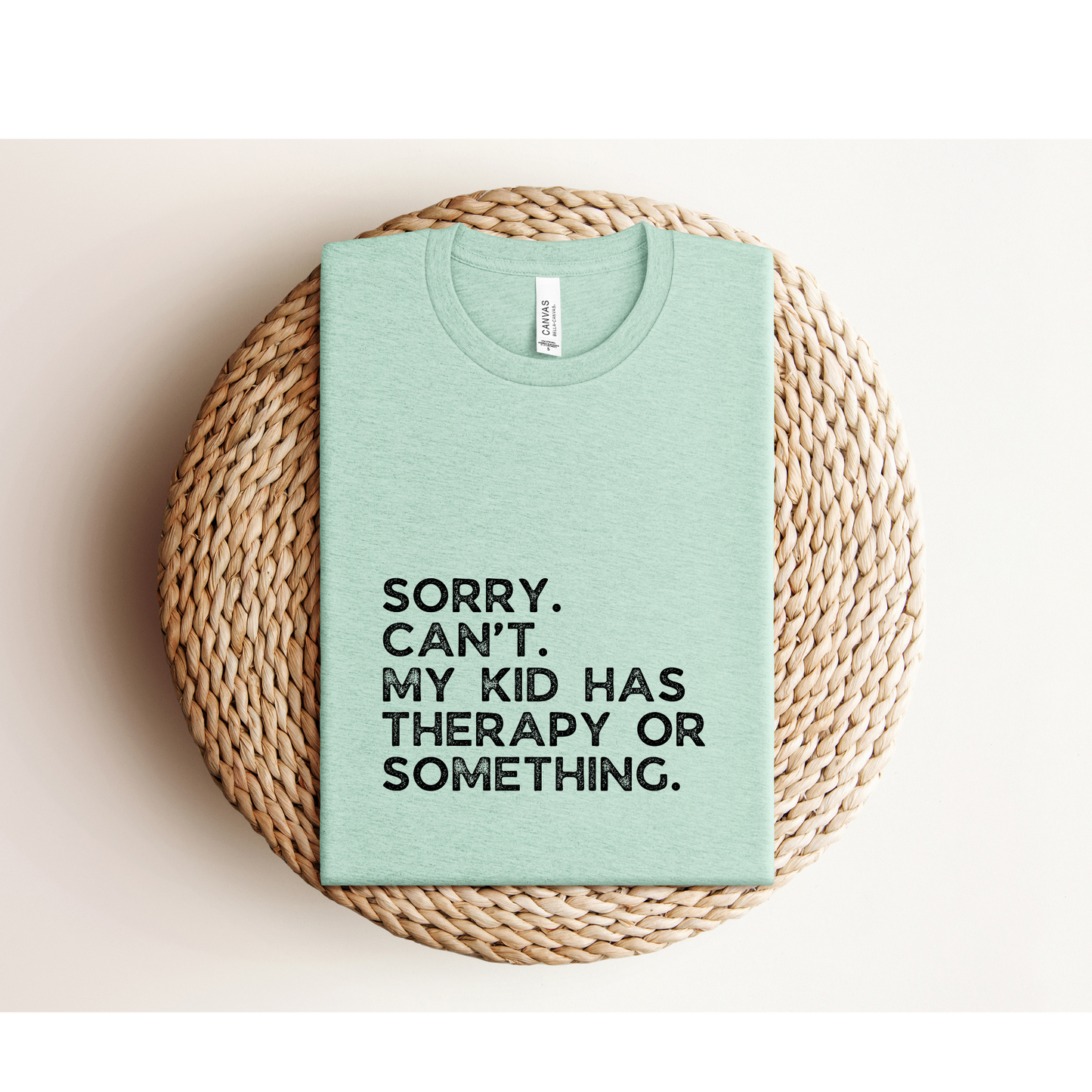 Sorry. Can't. Therapy | TEE | Bella+Canvas