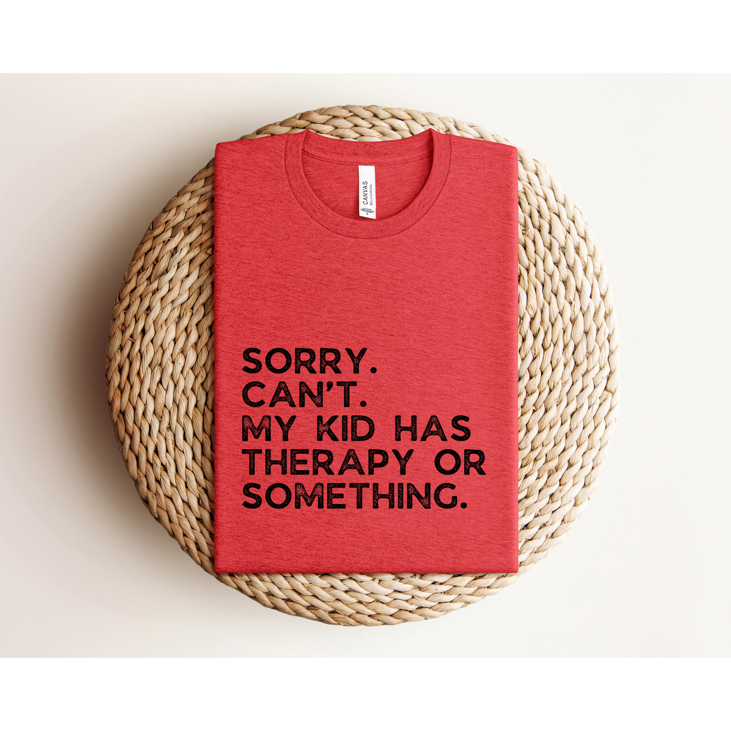 Sorry. Can't. Therapy | TEE | Bella+Canvas