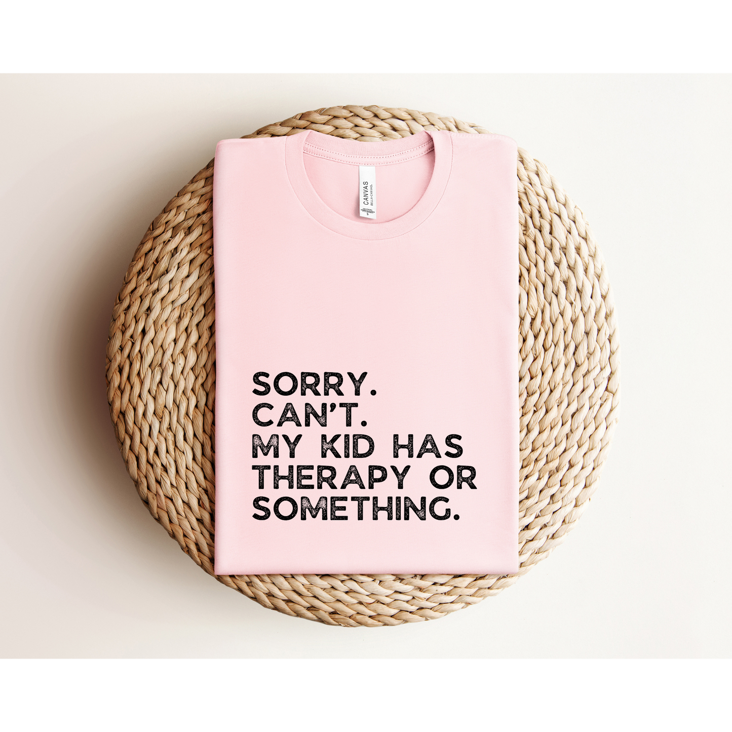 Sorry. Can't. Therapy | TEE | Bella+Canvas